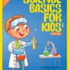 Science Basics for Kids - Part 1 - Cover - Version 2-1 Science Basics for Kids - Part 1
